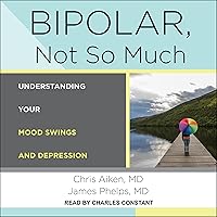 Bipolar, Not So Much: Understanding Your Mood Swings and Depression Bipolar, Not So Much: Understanding Your Mood Swings and Depression Audible Audiobook Hardcover Kindle Paperback Audio CD