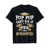If Pop Pop Can't Fix It We're All Screwed Handyman Dad T-Shirt