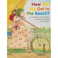 How Will We Get to the Beach? How Will We Get to the Beach? Paperback Hardcover