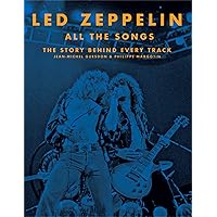 Led Zeppelin All the Songs: The Story Behind Every Track Led Zeppelin All the Songs: The Story Behind Every Track Hardcover Kindle