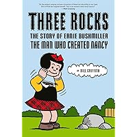 Three Rocks: The Story of Ernie Bushmiller: The Man Who Created Nancy Three Rocks: The Story of Ernie Bushmiller: The Man Who Created Nancy Hardcover Kindle