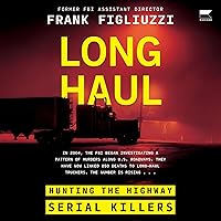 Long Haul: Hunting the Highway Serial Killers Long Haul: Hunting the Highway Serial Killers Hardcover Kindle Audible Audiobook Audio CD