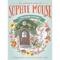 The Hidden Cottage (18) (The Adventures of Sophie Mouse) The Hidden Cottage (18) (The Adventures of Sophie Mouse) Paperback Kindle Hardcover