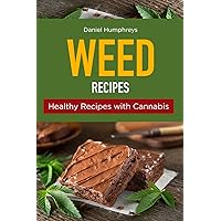 Weed Recipes: Healthy Recipes with Cannabis Weed Recipes: Healthy Recipes with Cannabis Kindle Paperback