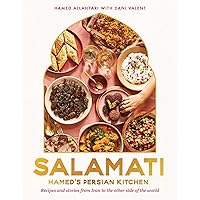 Salamati: Hamed's Persian Kitchen: Recipes and Stories from Iran to the Other Side of the World Salamati: Hamed's Persian Kitchen: Recipes and Stories from Iran to the Other Side of the World Hardcover