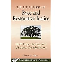 The Little Book of Race and Restorative Justice: Black Lives, Healing, and US Social Transformation (Justice and Peacebuilding)