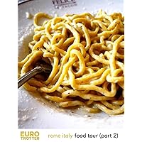 Euro Trotter | Rome Italy Food Tour (Part 2)
