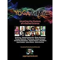 Yoga Maya - Unveiling the Illusions of a Sacred Science Yoga Maya - Unveiling the Illusions of a Sacred Science DVD