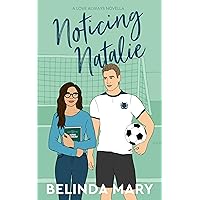 Noticing Natalie: A Sweet & Closed Door Second Chance Romantic Comedy (Love Always) Noticing Natalie: A Sweet & Closed Door Second Chance Romantic Comedy (Love Always) Kindle Paperback