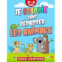 Je colorie sans dépasser: coloriage sans déborder pour enfants dès 2 ans - 40 images d'animaux avec de gros contours - grand format (French Edition)