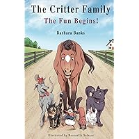 The Critter Family: The Fun Begins! (An Illustrated Action & Adventure Children's Chapter Book for Kids Ages 7-12 | (The Critter Family Series: Book 1)