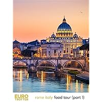Euro Trotter | Rome Italy Food Tour (Part 1)