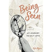 Being Seen: My Journey to Self-love Being Seen: My Journey to Self-love Paperback Kindle Hardcover