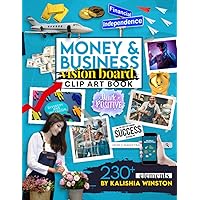 Money and Business Vision Board Clip Art Book: Achieve Financial Success with an Inspiring Collection of 230+ Images, Words & Affirmations (Vision Board Supplies)