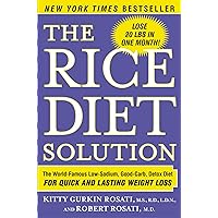 The Rice Diet Solution: The World-Famous Low-Sodium, Good-Carb, Detox Diet for Quick and Lasting Weight Loss The Rice Diet Solution: The World-Famous Low-Sodium, Good-Carb, Detox Diet for Quick and Lasting Weight Loss Kindle Hardcover Paperback