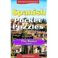 Spanish Pocket Puzzles - The Basics - Volume 1: A collection of puzzles and quizzes to aid your language learning (Pocket Languages) (Spanish Edition)