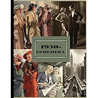 1930s Ephemera: A Vintage Style Book With Various Images Of Life In The 1930s, For Scrapbooks And to Cut Out and Collage.