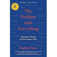 The Problem with Everything: My Journey Through the New Culture Wars The Problem with Everything: My Journey Through the New Culture Wars Kindle Audible Audiobook Paperback Hardcover Audio CD