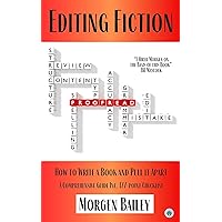 Editing Fiction: How to write a book then pull it apart. 177 tips checklist. For all levels. (Morgen Bailey's Creative Writing Workbooks)