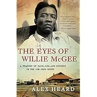 The Eyes of Willie McGee: A Tragedy of Race, Sex, and Secrets in the Jim Crow South The Eyes of Willie McGee: A Tragedy of Race, Sex, and Secrets in the Jim Crow South Paperback Audible Audiobook Kindle Hardcover Audio CD