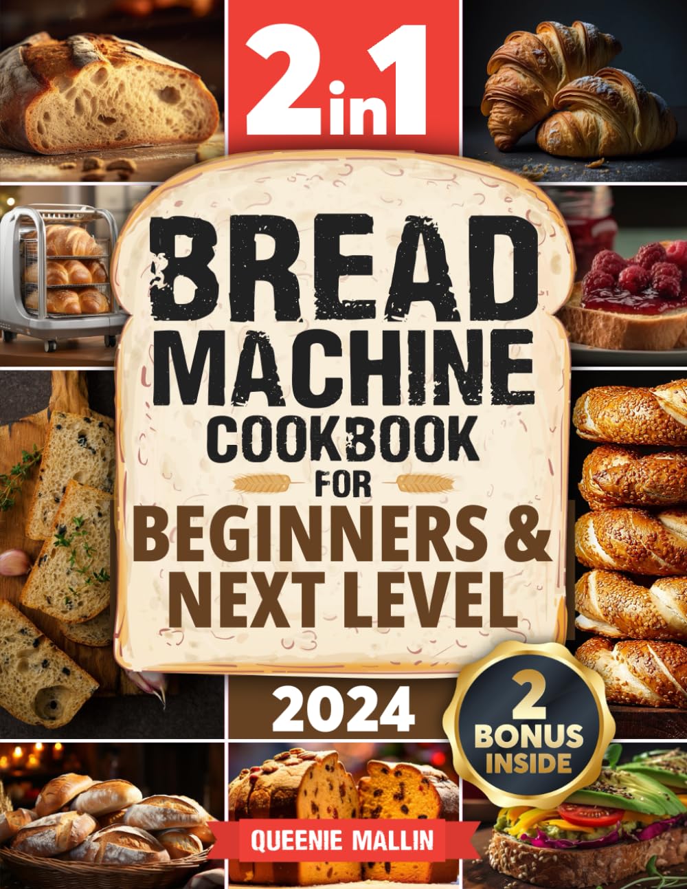 Bread Machine Cookbook: 2 in1|Mastering the Art of Baking & Delicious Recipes. From Basics to Advance Use: Classic and Most Beloved Breads, Gourmet, Jams, Snacks and More, All Homemade!