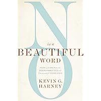 No Is a Beautiful Word: Hope and Help for the Overcommitted and (Occasionally) Exhausted No Is a Beautiful Word: Hope and Help for the Overcommitted and (Occasionally) Exhausted Paperback Kindle Audible Audiobook MP3 CD