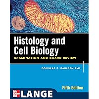 Histology and Cell Biology: Examination and Board Review, Fifth Edition (LANGE Basic Science) Histology and Cell Biology: Examination and Board Review, Fifth Edition (LANGE Basic Science) Paperback