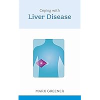 Coping with Liver Disease (Overcoming Common Problems) Coping with Liver Disease (Overcoming Common Problems) Kindle Paperback