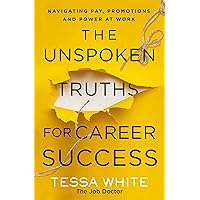 The Unspoken Truths for Career Success: Navigating Pay, Promotions, and Power at Work The Unspoken Truths for Career Success: Navigating Pay, Promotions, and Power at Work Paperback Audible Audiobook Kindle Audio CD