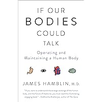 If Our Bodies Could Talk: Operating and Maintaining a Human Body If Our Bodies Could Talk: Operating and Maintaining a Human Body Paperback Audible Audiobook Kindle Hardcover Audio CD