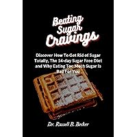 Beating Sugar Cravings : Discover How To Get Rid of Sugar Totally, The 14-day Sugar Free Diet and Why Eating Too Much Sugar Is Bad For You Beating Sugar Cravings : Discover How To Get Rid of Sugar Totally, The 14-day Sugar Free Diet and Why Eating Too Much Sugar Is Bad For You Kindle Paperback