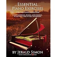Essential Piano Exercises Every Piano Player Should Know: Learn Intervals, Pentascales, Tetrachords, Scales (major and minor), Chords (triads, sus, ... Piano Player Should Know by Jerald Simon) Essential Piano Exercises Every Piano Player Should Know: Learn Intervals, Pentascales, Tetrachords, Scales (major and minor), Chords (triads, sus, ... Piano Player Should Know by Jerald Simon) Paperback