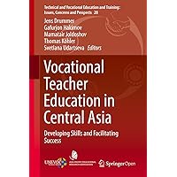 Vocational Teacher Education in Central Asia: Developing Skills and Facilitating Success (Technical and Vocational Education and Training: Issues, Concerns and Prospects Book 28) Vocational Teacher Education in Central Asia: Developing Skills and Facilitating Success (Technical and Vocational Education and Training: Issues, Concerns and Prospects Book 28) Kindle Hardcover