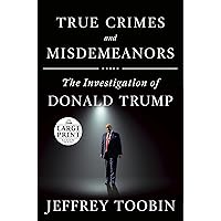 True Crimes and Misdemeanors: The Investigation of Donald Trump (Random House Large Print) True Crimes and Misdemeanors: The Investigation of Donald Trump (Random House Large Print) Kindle Audible Audiobook Hardcover Paperback Audio CD