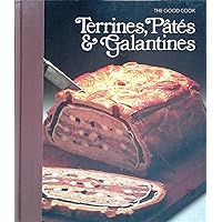 Terrines, Pates & Galantines (The Good Cook Techniques & Recipes Series) Terrines, Pates & Galantines (The Good Cook Techniques & Recipes Series) Hardcover