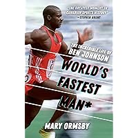 World's Fastest Man: The Incredible Life of Ben Johnson World's Fastest Man: The Incredible Life of Ben Johnson Hardcover Kindle
