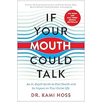 If Your Mouth Could Talk: An In-Depth Guide to Oral Health and Its Impact on Your Entire Life If Your Mouth Could Talk: An In-Depth Guide to Oral Health and Its Impact on Your Entire Life Hardcover Audible Audiobook Kindle Audio CD