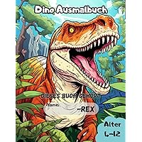 Dinosaurier Ausmalbuch: Urzeitliche Abenteuer: Entdecke und färbe die Welt der Dinosaurier, Alter 4-12, für Mädchen und Jungs (German Edition)