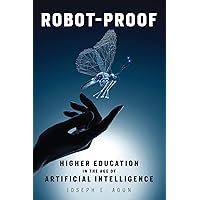 Robot-Proof: Higher Education in the Age of Artificial Intelligence (Mit Press) Robot-Proof: Higher Education in the Age of Artificial Intelligence (Mit Press) Paperback Audible Audiobook Kindle Hardcover Spiral-bound Audio CD