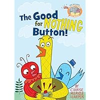 The Good for Nothing Button! (Elephant & Piggie Like Reading!) The Good for Nothing Button! (Elephant & Piggie Like Reading!) Hardcover
