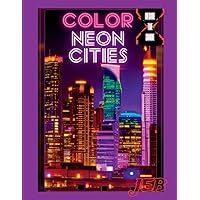 Color Neon Cities: Outlines to Color by JEB (Decide the Shade) Color Neon Cities: Outlines to Color by JEB (Decide the Shade) Paperback