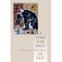 A Time Far Past: A Novel of Viet Nam (Vietnamese Literature) A Time Far Past: A Novel of Viet Nam (Vietnamese Literature) Hardcover Paperback