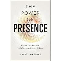 The Power of Presence: Unlock Your Potential to Influence and Engage Others The Power of Presence: Unlock Your Potential to Influence and Engage Others Paperback Kindle Audible Audiobook Hardcover Audio CD