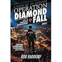 Operation Diamond Fall: A 10 - 16 Christian Spy Action-Adventure!: Christian Action Books for Upper Middle Grade & Teens (A Sneaky Inc. Spy Adventure) Operation Diamond Fall: A 10 - 16 Christian Spy Action-Adventure!: Christian Action Books for Upper Middle Grade & Teens (A Sneaky Inc. Spy Adventure) Paperback Kindle