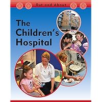 The Children's Hospital (Out & About) The Children's Hospital (Out & About) Hardcover Paperback