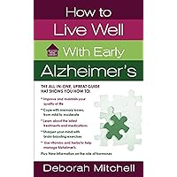 How to Live Well with Early Alzheimer's: A Complete Program for Enhancing Your Quality of Life (Healthy Home Library) How to Live Well with Early Alzheimer's: A Complete Program for Enhancing Your Quality of Life (Healthy Home Library) Kindle Paperback