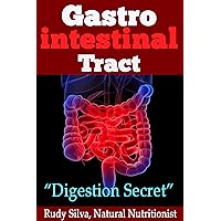 Digestion: Digestion system diseases: gastrointestinal health, gastrointestinal disease, digestive health, Secret revealed for creating long life (Discover ... Digestion, Absorption and Disorders) Digestion: Digestion system diseases: gastrointestinal health, gastrointestinal disease, digestive health, Secret revealed for creating long life (Discover ... Digestion, Absorption and Disorders) Kindle