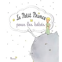 Le Petit Prince pour les Bebes (French Edition) Le Petit Prince pour les Bebes (French Edition) Paperback Kindle Board book