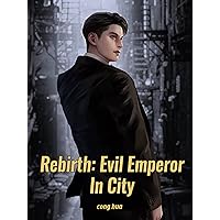 Rebirth: Evil Emperor In City: Urban Reborn Immortal Cultivation Vol 2
