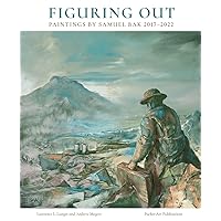 Figuring Out: Paintings by Samuel Bak 2017-2022 Figuring Out: Paintings by Samuel Bak 2017-2022 Kindle Hardcover